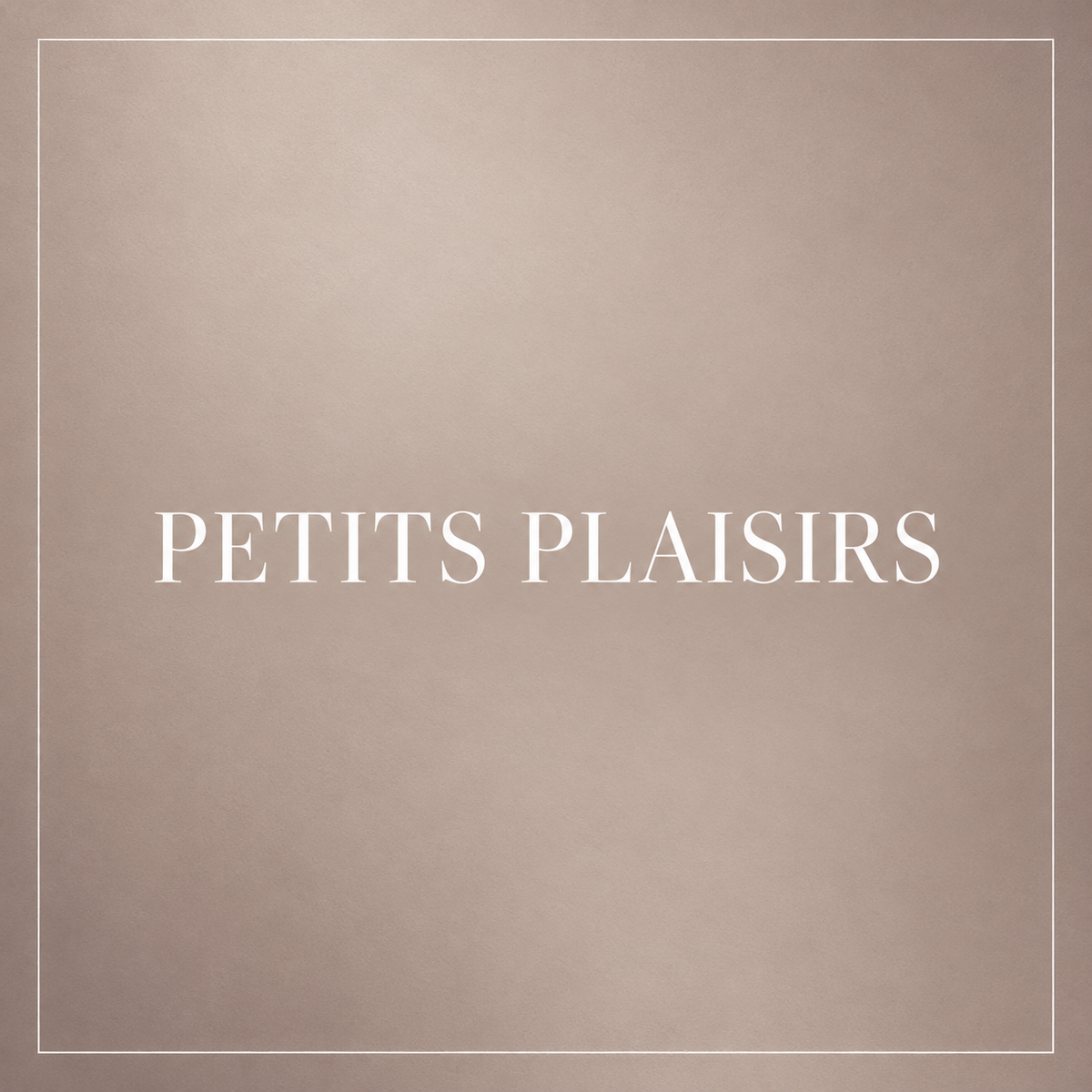 Petits plaisirs — fond taupe minimaliste